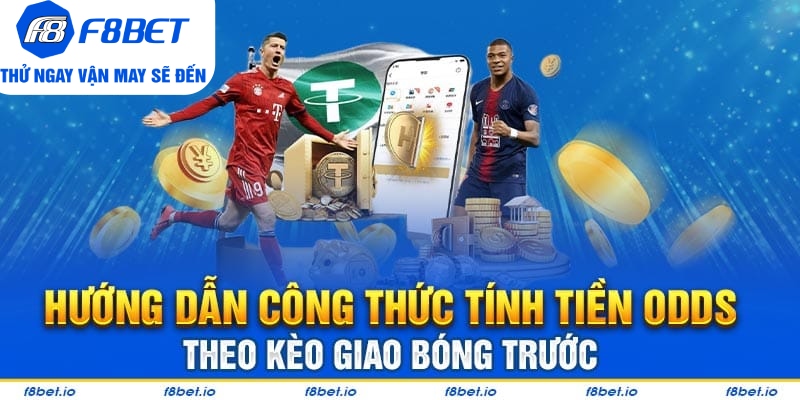 Hướng dẫn công thức tính tiền Odds theo kèo giao bóng trước